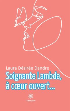 Soignante lambda, à coeur ouvert... - Laura Désirée Dandre