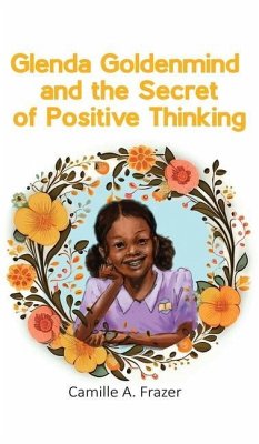 Glenda Goldenmind and the Secret of Positive Thinking - Frazer, Camille a