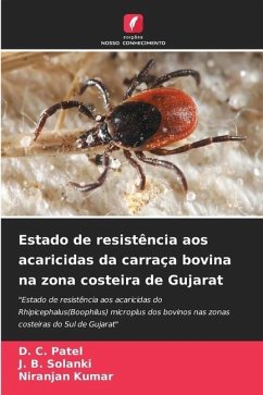 Estado de resistência aos acaricidas da carraça bovina na zona costeira de Gujarat - Patel, D. C.;Solanki, J. B.;Kumar, Niranjan