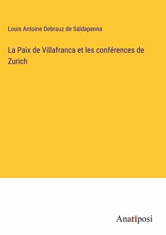 La Paix de Villafranca et les conférences de Zurich - Debrauz de Saldapenna, Louis Antoine