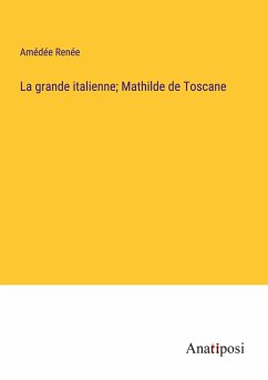 La grande italienne; Mathilde de Toscane - Renée, Amédée