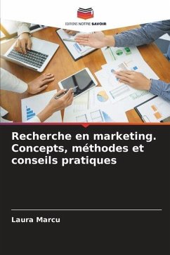 Recherche en marketing. Concepts, méthodes et conseils pratiques - Marcu, Laura