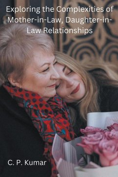 Exploring the Complexities of Mother-in-Law, Daughter-in-Law Relationships - Kumar, C. P.