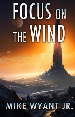 Focus on the Wind: An Anisian Convergence Novel - Wyant, Mike
