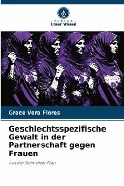 Geschlechtsspezifische Gewalt in der Partnerschaft gegen Frauen - Vera Flores, Grace