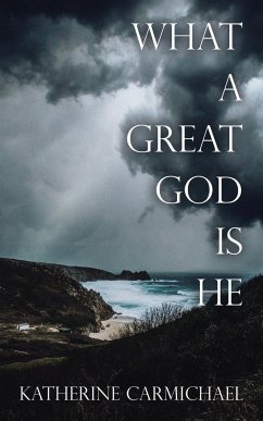 WHAT A GREAT GOD IS HE - Carmichael, Katherine