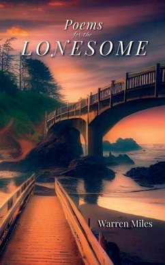 Poems for the Lonesome: A Collection of Lyrical Rhyming Poems by Warren Miles - Miles, Warren
