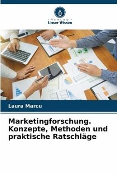 Marketingforschung. Konzepte, Methoden und praktische Ratschläge - Marcu, Laura