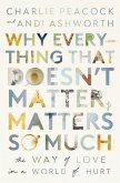 Why Everything That Doesn't Matter, Matters So Much