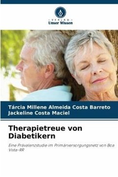 Therapietreue von Diabetikern - Almeida Costa Barreto, Tárcia Millene;Costa Maciel, Jackeline