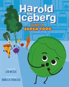 Harold the Iceberg Is Not a Super Food - Wyzlic, Lisa