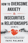 How To Overcome Anxiety & Insecurities In Relationships