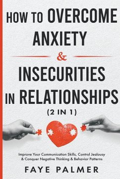 How To Overcome Anxiety & Insecurities In Relationships - Palmer, Faye