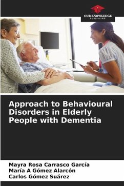 Approach to Behavioural Disorders in Elderly People with Dementia - Carrasco García, Mayra Rosa;Alarcón, María A Gómez;Suárez, Carlos Gómez