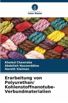 Erarbeitung von Polyurethan/ Kohlenstoffnanotube-Verbundmaterialien - Chawraba, Khaled;Nasserddine, Abdallah;Sleiman, Hareth