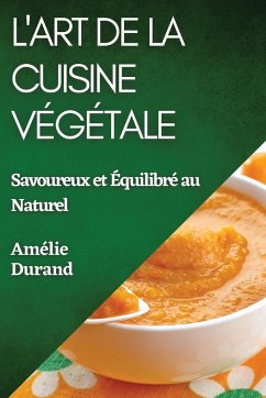 L'Art de la Cuisine Végétale - Durand, Amélie