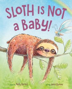 Sloth Is Not a Baby! - Buchet, Nelly