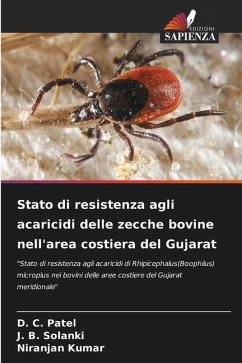 Stato di resistenza agli acaricidi delle zecche bovine nell'area costiera del Gujarat - Patel, D. C.;Solanki, J. B.;Kumar, Niranjan