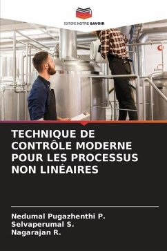 TECHNIQUE DE CONTRÔLE MODERNE POUR LES PROCESSUS NON LINÉAIRES - P., Nedumal Pugazhenthi;S., Selvaperumal;R., Nagarajan