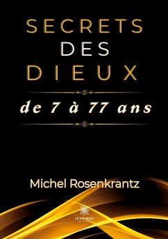 Secrets des dieux de 7 à 77 ans - Michel Rosenkrantz