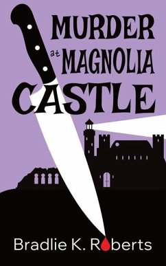 Murder at Magnolia Castle - Roberts, Bradlie K.