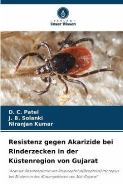 Resistenz gegen Akarizide bei Rinderzecken in der Küstenregion von Gujarat - Patel, D. C.;Solanki, J. B.;Kumar, Niranjan