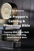 The Prepper's Canning & Preserving Bible