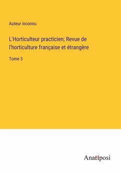 L'Horticulteur practicien; Revue de l'horticulture française et étrangère - Auteur Inconnu