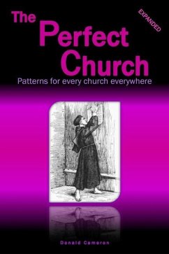 The Perfect Church: Patterns for every church everywhere - Cameron, Donald