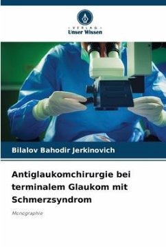 Antiglaukomchirurgie bei terminalem Glaukom mit Schmerzsyndrom - Jerkinovich, Bilalov Bahodir