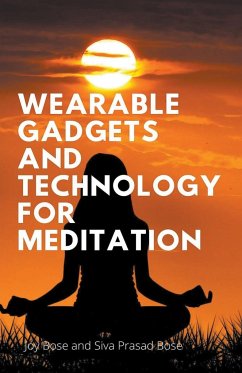Wearable Gadgets and Technology for Meditation - Bose, Joy; Bose, Siva Prasad