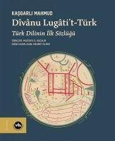 Divanu Lugatit-Türk Türk Dilinin Ilk Sözlügü - Mahmud (Mahmud El-Kasgari), Kasgarli