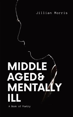 Middle Aged & Mentally ill - Morris, Jillian A
