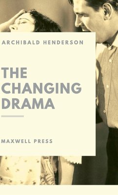 The changing Drama - Henderson, Archibald