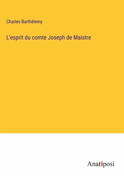 L'esprit du comte Joseph de Maistre - Barthélemy, Charles