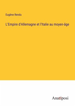 L'Empire d'Allemagne et l'Italie au moyen-âge - Rendu, Eugène