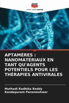 APTAMÈRES : NANOMATÉRIAUX EN TANT QU'AGENTS POTENTIELS POUR LES THÉRAPIES ANTIVIRALES - Reddy, Muthadi Radhika;Parameshwar, Kondapuram