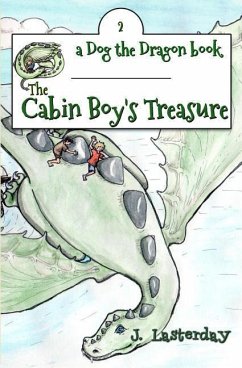 The Cabin Boy's Treasure: Dog the Dragon, Book 2 - Lasterday, J.