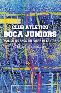 Club Atlético Boca Juniors (eBook, ePUB) - Barreiro, Ulises; Kil, Manuel