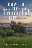 How to Live a Triumphal Life (eBook, ePUB) How to Live a Triumphal Life (eBook, ePUB)