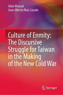 Culture of Enmity: The Discursive Struggle for Taiwan in the Making of the New Cold War (eBook, PDF) - Brossat, Alain; Ruiz Casado, Juan Alberto