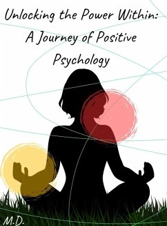 Unlocking the Power Within: A Journey of Positive Psychology. (eBook, ePUB) - Dottaric., Marco