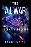 The AI War: Silent Rebellion (eBook, ePUB)