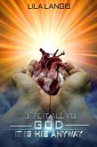 Give It All To God - It Is His Anyway (eBook, ePUB)