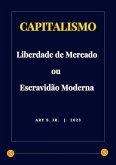 Capitalismo: Liberdade de Mercado ou Escravidão Moderna (eBook, ePUB)