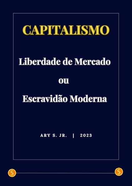 Capitalismo: Liberdade de Mercado ou Escravidão Moderna (eBook, ePUB) Capitalismo: Liberdade de Mercado ou Escravidão Moderna (eBook, ePUB)
