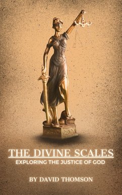The Divine Scales: Exploring the Justice of God (eBook, ePUB) - Thompson, David