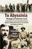 To Abyssinia, Through an Unknown Land (eBook, ePUB) To Abyssinia, Through an Unknown Land (eBook, ePUB)