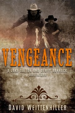 Vengeance (Jake Dalton and Dewey Bannock Adventures, #2) (eBook, ePUB) - Weittenhiller, David Vengeance (Jake Dalton and Dewey Bannock Adventures, #2) (eBook, ePUB) - Weittenhiller, David