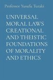 UNIVERSAL MORAL LAWS CREATIONAL AND THEISTIC FOUNDATIONS OF MORALITY AND ETHICS (eBook, ePUB)